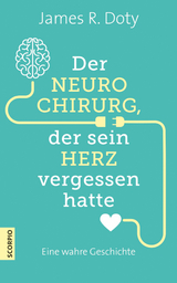 Der Neurochirurg, der sein Herz vergessen hatte - James R. Doty