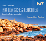 Bretonisches Leuchten. Kommissar Dupins sechster Fall - Jean-Luc Bannalec