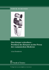 Den Körper schreiben – Poetiken des Körpers in der Prosa der rumänischen Moderne - Iulia Dondorici