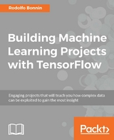 Building Machine Learning Projects with TensorFlow - Rodolfo Bonnin