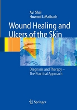 Wound Healing and Ulcers of the Skin - AVI Shai, Howard I. Maibach