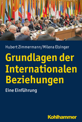 Grundlagen der Internationalen Beziehungen - Hubert Zimmermann, Milena Elsinger