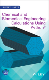 Chemical and Biomedical Engineering Calculations Using Python -  Jeffrey J. Heys