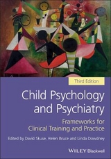 Child Psychology and Psychiatry - Skuse, David; Bruce, Helen; Dowdney, Linda