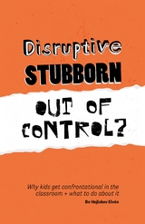 Disruptive, Stubborn, Out of Control? - Bo Hejlskov Elvén