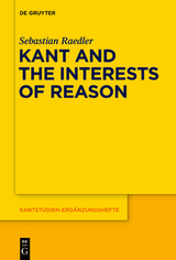 Kant and the Interests of Reason - Sebastian Raedler