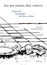 Ich bin meiner Zeit voraus - Florence Baillet, Norbert Otto Eke, Wolfram Ette, Helen Fehervary, Kalliniki Fili, Hans-Joachim Hahn, Hanna Maria Hofmann, Hans Kruschwitz, Janine Ludwig, Milena Massalongo, Andreas Moser, Frank Raddatz, Nikolaus Müller-Schöll, Johannes Stobbe, Falk Strehlow, Florian Vaßen, Michael Wehren, Michael Wood