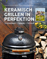 Keramisch Grillen in Perfektion - Fabian Beck, Giuseppe Messina, Rob Reinkemeyer, Stephan Stohl