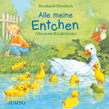 Alle meine Entchen. Allererste Kinderlieder - Bernhard Oberdieck