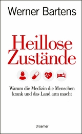 Heillose Zustände -  Werner Bartens