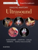 Imaging Anatomy: Ultrasound - Woodward, Paula J.; Griffith, James F.; Antonio, Gregory; Ahuja, Anil T.; Wong, K.; Kamaya, Aya; Wong-You-Cheong, Jade