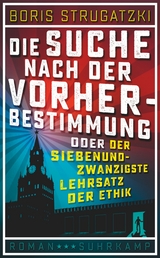 Die Suche nach der Vorherbestimmung oder Der siebenundzwanzigste Lehrsatz der Ethik - Boris Strugatzki