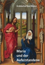 Maria und der Auferstandene - Karl Braun