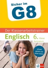 Sicher im G8 Der Klassenarbeitstrainer Englisch 6. Klasse Gymnasium