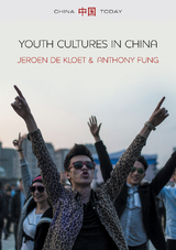 Youth Cultures in China -  Anthony Y. H. Fung,  Jeroen de Kloet