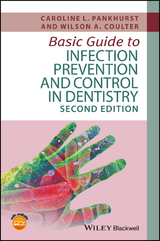 Basic Guide to Infection Prevention and Control in Dentistry - Caroline Pankhurst, Wil Coulter