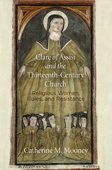 Clare of Assisi and the Thirteenth-Century Church -  Catherine M. Mooney