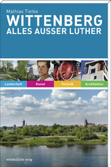 Wittenberg. Alles außer Luther - Mathias Tietke