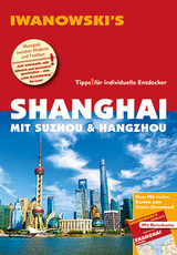 Shanghai mit Suzhou & Hangzhou - Reiseführer von Iwanowski - Joachim Rau