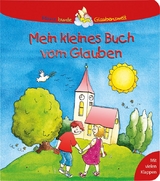 Mein kleines Buch vom Glauben - Georg Schwikart