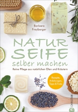 Naturseife selber machen - Barbara Freyberger