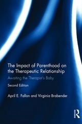 The Impact of Parenthood on the Therapeutic Relationship - Fallon, April E.; Brabender, Virginia