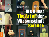 Die Kunst der Wissenschaft - The Art of Science - Zehra Cirak, Jürgen Walter