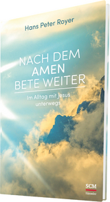 Nach dem Amen bete weiter - Hans Peter Royer