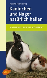 Kaninchen und Nager natürlich heilen - Fahrenkrog, Nadine