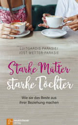 Starke Mütter - starke Töchter - Luitgardis Parasie, Jost Wetter-Parasie