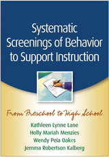 Systematic Screenings of Behavior to Support Instruction -  Jemma Robertson Kalberg,  Kathleen Lynne Lane,  Holly Mariah Menzies,  Wendy Peia Oakes