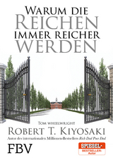 Warum die Reichen immer reicher werden - Robert T. Kiyosaki, Tom Wheelwright