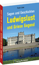 Sagen und Geschichten LUDWIGSLUST und Griese Gegend - Dr. Frank Löser