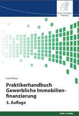 Praktikerhandbuch Gewerbliche Immobilienfinanzierung, 3. Auflage - 