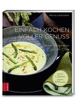 Einfach kochen voller Genuss - Pascale Naessens