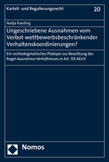 Ungeschriebene Ausnahmen vom Verbot wettbewerbsbeschränkender Verhaltenskoordinierungen? - Nadja Kaeding