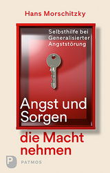 Angst und Sorgen die Macht nehmen - Hans Morschitzky