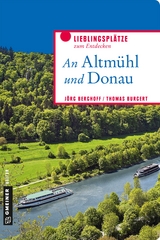 An Altmühl und Donau - Jörg Berghoff, Thomas Burgert