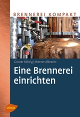 Eine Brennerei einrichten - Günter Röhrig, Werner Albrecht