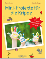 Mini-Projekte für die Krippe - Petra Ahrens, Monika Klages, Lena Buchmann