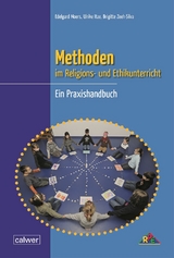 Methoden im Religions- und Ethikunterricht - Edelgard Moers, Ulrike Itze, Brigitte Zeeh-Silva