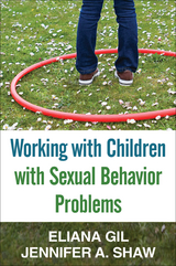 Working with Children with Sexual Behavior Problems - Eliana Gil, Jennifer A. Shaw