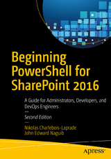 Beginning PowerShell for SharePoint 2016 - Charlebois-Laprade, Nikolas; Naguib, John Edward