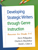 Developing Strategic Writers through Genre Instruction -  David L. Coker,  Charles A. MacArthur,  Zoi A. Philippakos