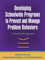 Developing Schoolwide Programs to Prevent and Manage Problem Behaviors - Kathleen Lynne Lane, Jemma Robertson Kalberg, Holly Mariah Menzies