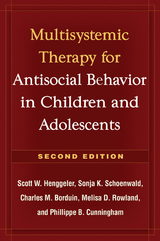 Multisystemic Therapy for Antisocial Behavior in Children and Adolescents, Second Edition -  Charles M. Borduin,  Phillippe B. Cunningham,  Scott W. Henggeler,  Melisa D. Rowland,  Sonja K. Schoenwald