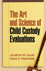 The Art and Science of Child Custody Evaluations - Jonathan W. Gould, David A. Martindale