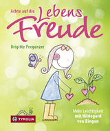 Achte auf die Lebensfreude - Brigitte Pregenzer