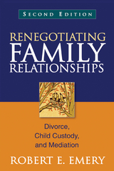 Renegotiating Family Relationships, Second Edition -  Robert E. Emery