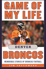 Game of My Life Denver Broncos -  Jim Saccomano